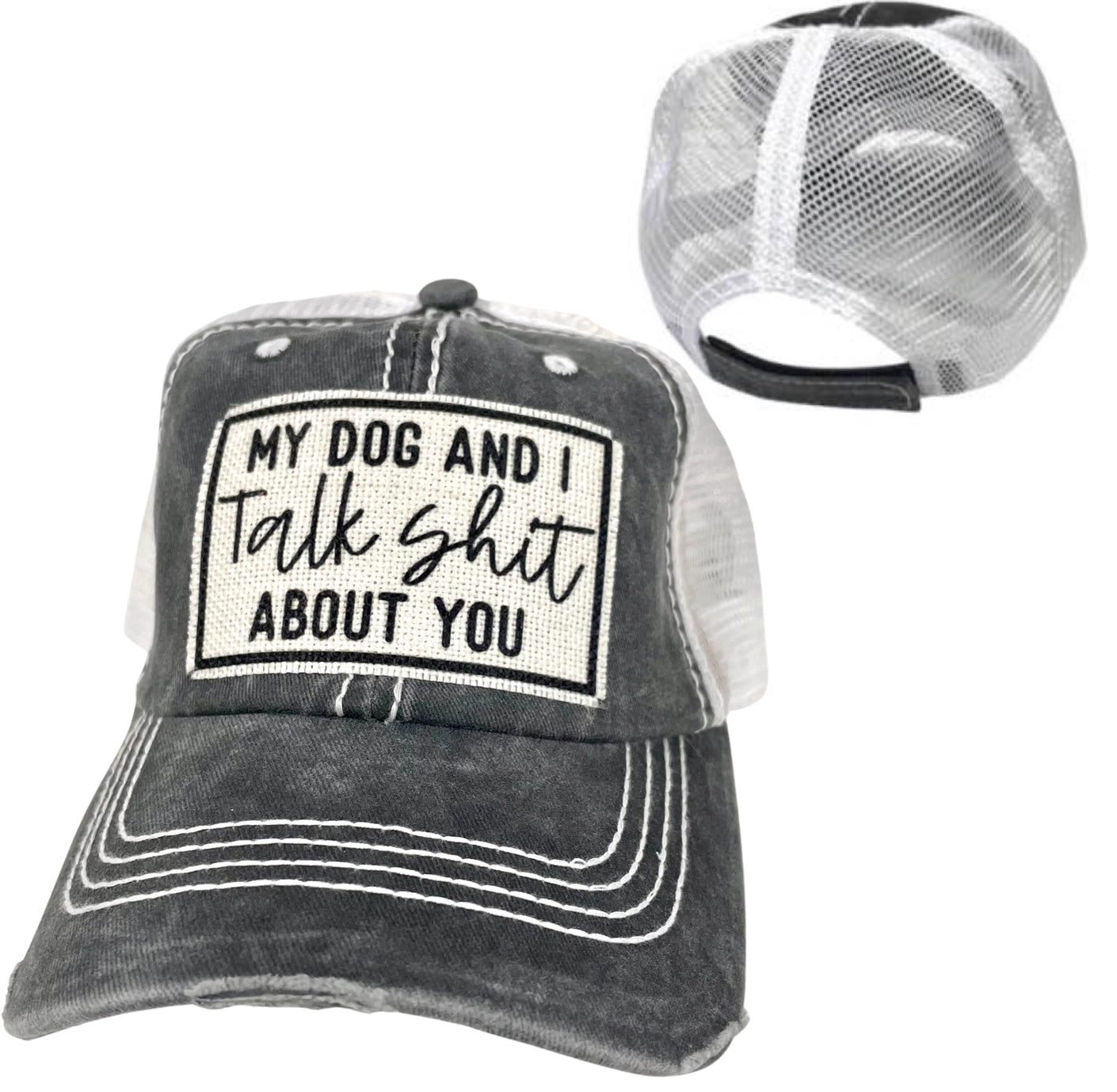 My Dog And I Talk Shit ABout You Hats