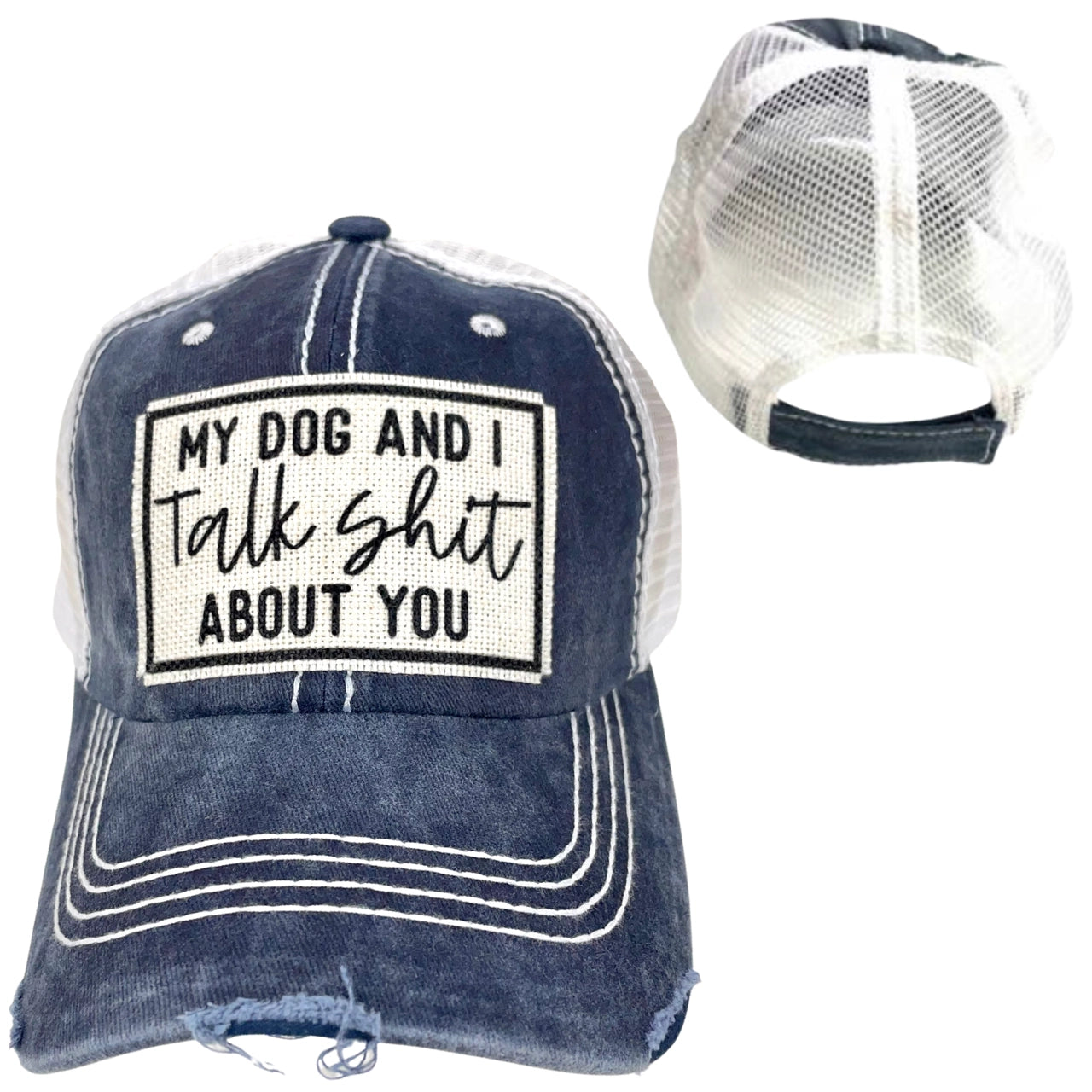 My Dog And I Talk Shit ABout You Hats