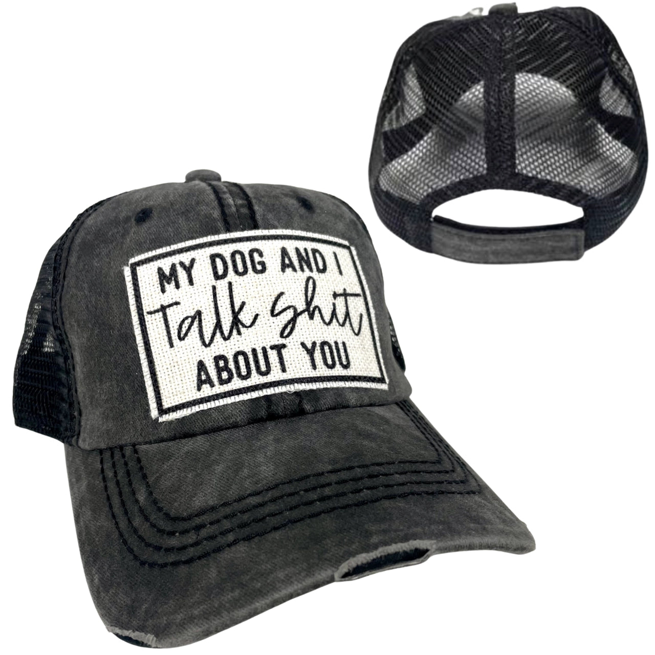 My Dog And I Talk Shit ABout You Hats